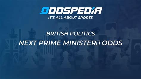 Next Prime Minister Odds & Bets → Betting on UK Politics.